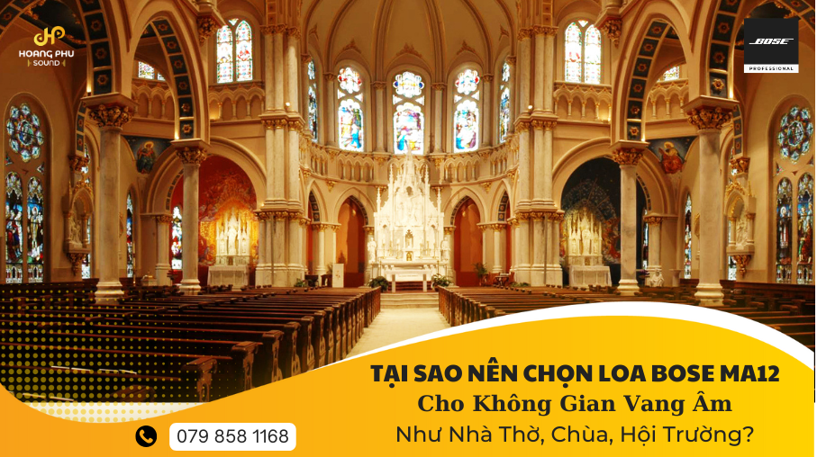 Tại Sao Nên Chọn Loa Bose MA12 Cho Không Gian Vang Âm Như Nhà Thờ, Chùa, Hội Trường? 19 1 20