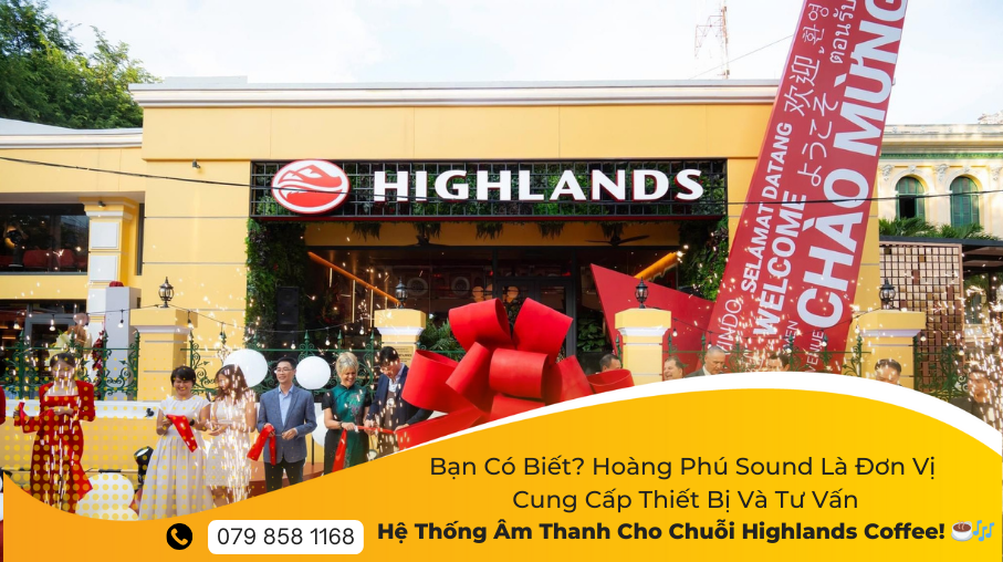 Bạn Có Biết? Hoàng Phú Sound Là Đơn Vị Cung Cấp Thiết Bị Và Tư Vấn Hệ Thống Âm Thanh Cho Chuỗi Highlands Coffee! ☕🎶 14 1 16
