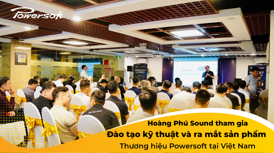 Hoàng Phú Sound Tham Dự Sự Kiện Ra Mắt Sản Phẩm Mới Của Powersoft Tại Việt Nam 18 Powesoft event Nota142 UnicaT 1